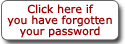 Click here
if you have forgotten your password