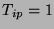 $T_{ip} = 1$