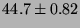 $44.7 \pm 0.82$