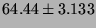 $64.44 \pm 3.133$