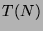 $T(N)$
