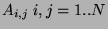$A_{i,j}\mbox{ }i,j=1..N$