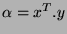 $\alpha =
x^T . y$
