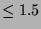 $\le 1.5$