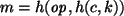 $ m=h({\it op},h(c,k))$