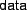 $ {\text{\small\sffamily data}}$