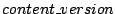 $
content\_version $
