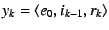 $y_k =
\langle e_0, i_{k-1}, r_k \rangle$