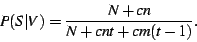 \begin{displaymath}
P(S\vert V) = \frac{N + cn}{N + cnt + cm(t-1)}.
\end{displaymath}