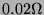 $0.02\Omega$