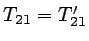 $T_{21}=T_{21}'$