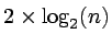 $2\times \log_2(n)$