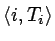 $\langle i,T_i\rangle$