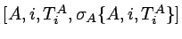 $[A,i,T^A_i,\sigma_A\{A,i,T_i^A\}]$