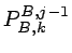 $P_{B,k}^{B,j-1}$