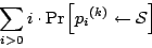 \begin{displaymath}
\sum_{i > 0} i \cdot \Pr\left[{p_i}^{(k)} \leftarrow {\cal S}\right]
\end{displaymath}