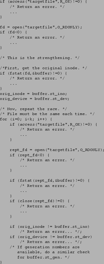 \begin{figure}\small\begin{verbatim}if (access(''targetfile'',R_OK)!=0) {
/* ...
...available, do a similar check
for buffer.st_gen. */
}\end{verbatim}\end{figure}