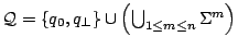 $ {\cal Q}=
\{q_0,q_\bot\} \cup \left(\bigcup_{1 \le m \le n}
\Sigma^m\right)$