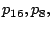 $p_{16}, p_8,$