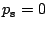 $p_{\scriptscriptstyle 8} =0$