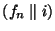 $ (f_n \parallel i)$