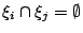 $ \xi_i \cap \xi_j = \emptyset$