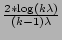 $ {\frac{{2 * \log(k \lambda)}}{{(k-1) \lambda}}}$