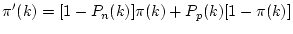 $\displaystyle \pi'(k) = [1-P_n(k)]\pi(k) + P_p(k)[1-\pi(k)]$