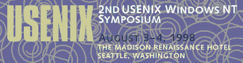 USENIX Windows NT Symposium - August 3-5, 1998 - Modison Renaissance Hotel, Seattle, Washington
