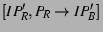 $[IP_R',P_R
\rightarrow IP_B']$