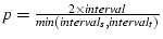 $p = \frac{2\times interval}{min(interval_s, interval_t)}$