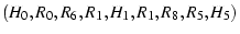 $(H_0, R_0, R_6, R_1, H_1, R_1,
R_8, R_5, H_5)$