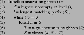 \begin{figure}\small\begin{tabbing} \hspace*{.25in}\=\hspace*{.15in}\=\hspace*{.... ...($l$); \ (7)\>\>\>\>$S$ = closest ($k$, $S\cup T$); \end{tabbing}\end{figure}