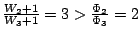 ${{W_2+1}\over{W_3+1}} = 3 > {{\Phi_2}\over{\Phi_3}} = 2$