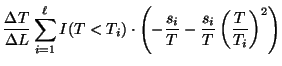 $\displaystyle \frac{\Delta T}{\Delta
L} \sum_{i=1}^{\ell} I (T < T_i) \cdot \left( - \frac{s_i}{T}
- \frac{s_i}{T} \left( \frac{T}{T_i} \right)^2 \right)$