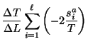 $\displaystyle \frac{\Delta T}{\Delta
L} \sum_{i=1}^{\ell} \left( -2 \frac{s_i^a}{T} \right)$