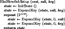 \begin{figure}
\hfil\vbox{\begin{tabbing}
\quad \= \quad \= \kill
EksBlowfishSet...
 ...ey}) \\  \\ gt \textbf{return} \textit{state} \\ \end{tabbing}}\hfil\end{figure}