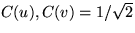 $C(u),C(v) = 1/\sqrt{2}$