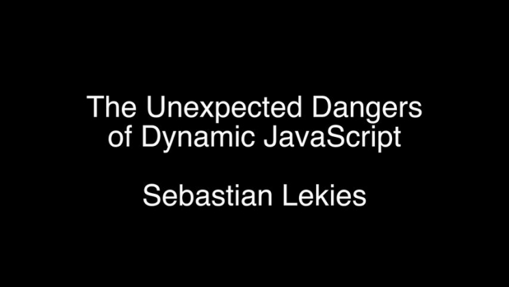 The Unexpected Dangers of Dynamic JavaScript